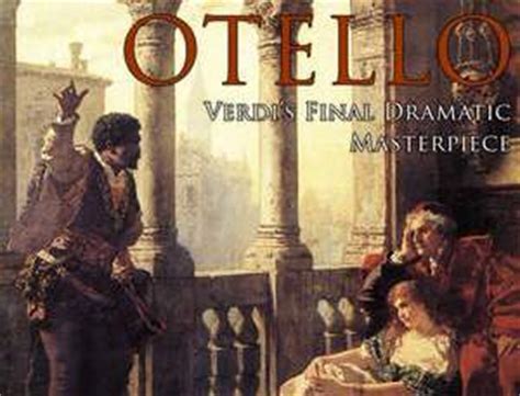  Otello - Ein dramatisches Meisterwerk voller leidenschaftlicher Melodien und düsterer Untertöne